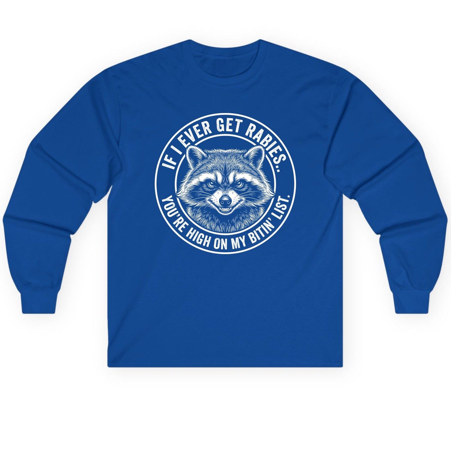 If I Ever Get Rabies You're High on My Bitin' List raccoon Long Sleeve Tee Royal product mockup
