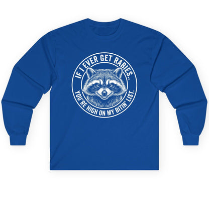 If I Ever Get Rabies You're High on My Bitin' List raccoon Long Sleeve Tee Royal product mockup