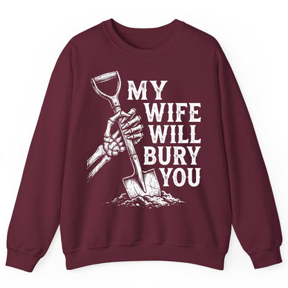 My Wife Will Bury You protective wife Sweatshirt Maroon product mockup