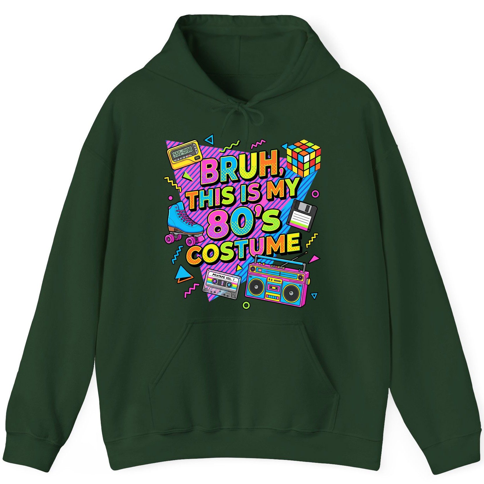 BRUH THIS IS MY 80'S Costume Funny Nostalgia Hoodie - product mockup - Forest Green