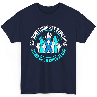 See Something Say Something Stand Up to Child Abuse Awareness T-Shirt - product mockup - Navy