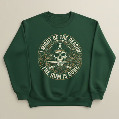 I Might Be The Reason The Rum Is Gone Pirate Skull Sweatshirt - Forest Green