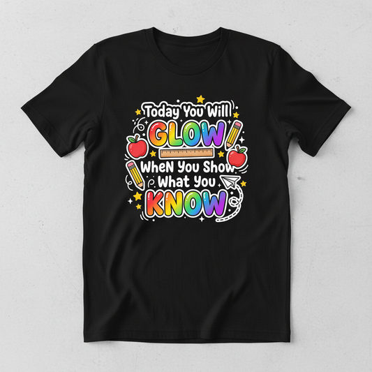 Today You Will Glow Motivational School Quote T-Shirt - Black