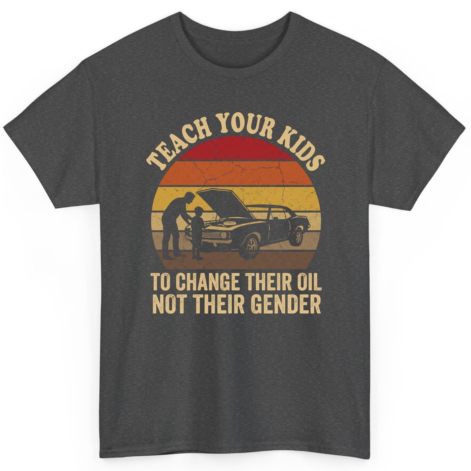 Teach Your Kids to Change Their Oil Not Their Gender car mechanics T-Shirt Dark Heather product mockup