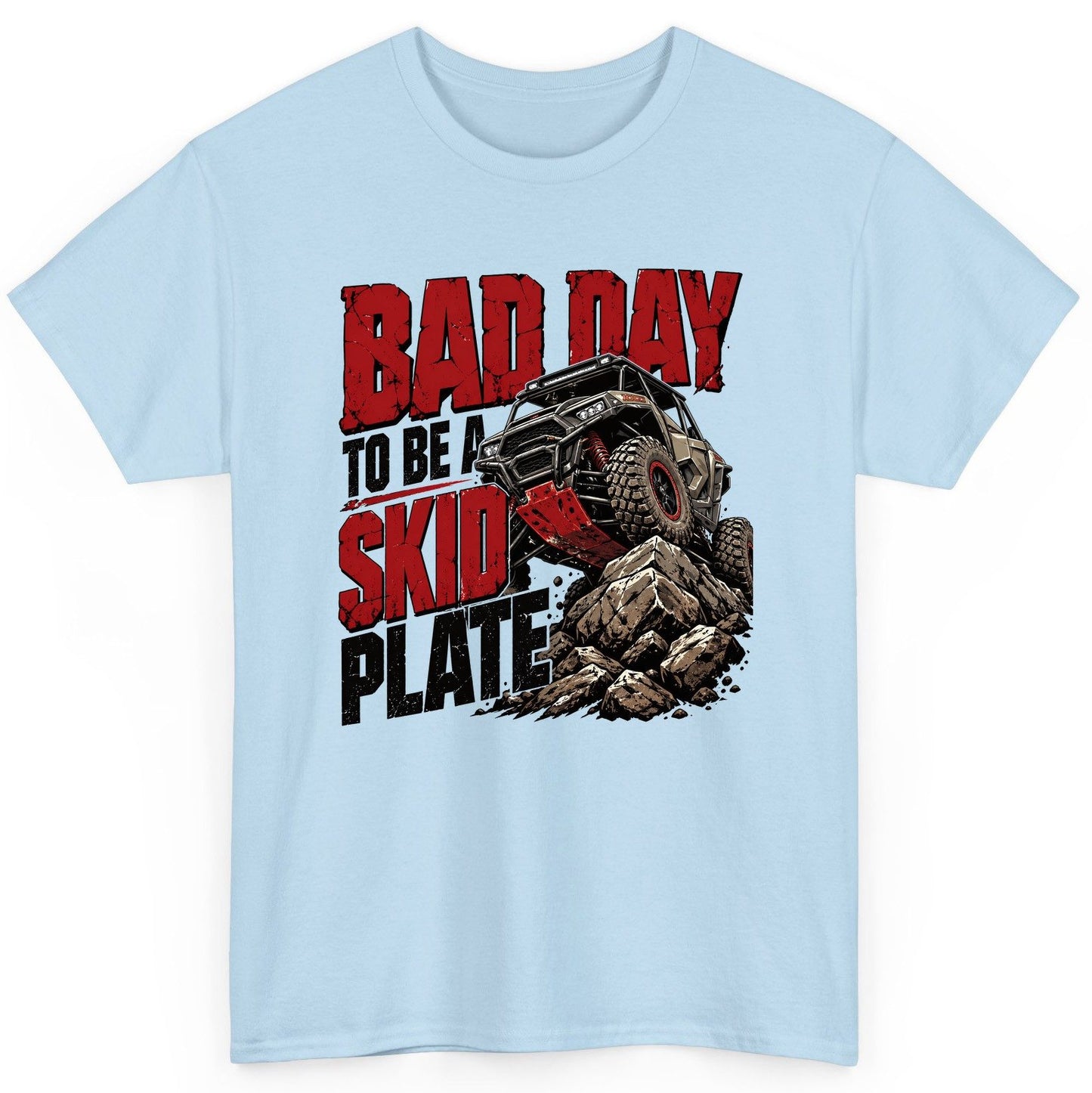 Bad Day to Be a Skid Plate Off-Roading T-Shirt - product mockup - Light Blue