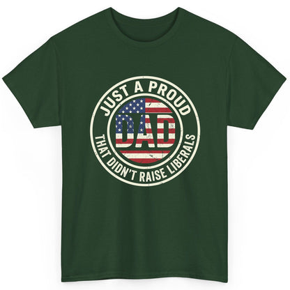 Just a Proud Dad That Didn't Raise Liberals patriotic fatherhood T-Shirt Forest Green product mockup