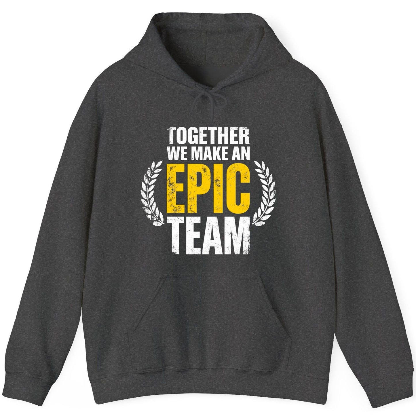 Together We Make an Epic Team teamwork Hoodie Dark Heather product mockup