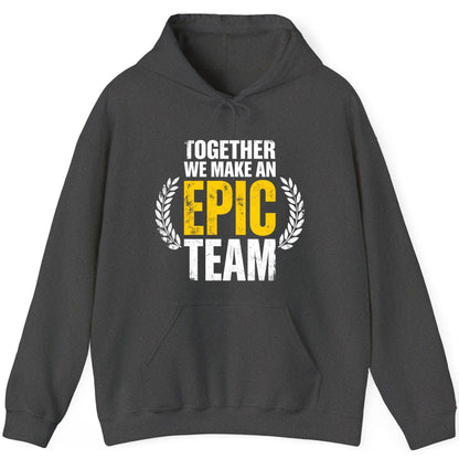 Together We Make an Epic Team teamwork Hoodie Dark Heather product mockup