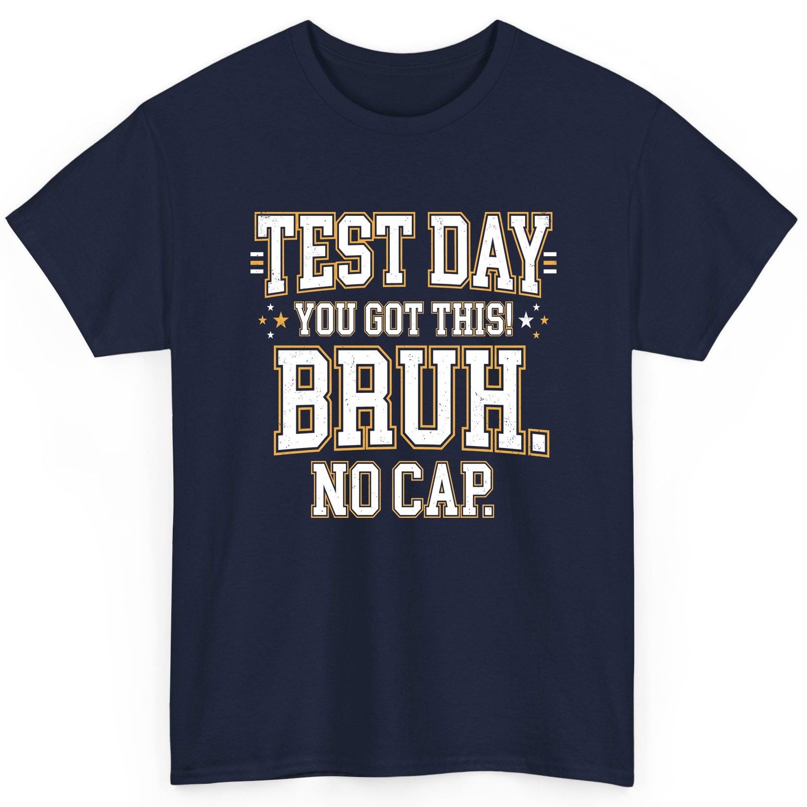 Test Day You Got This Bruh No Cap Funny Student Humor T-Shirt - product mockup - Navy
