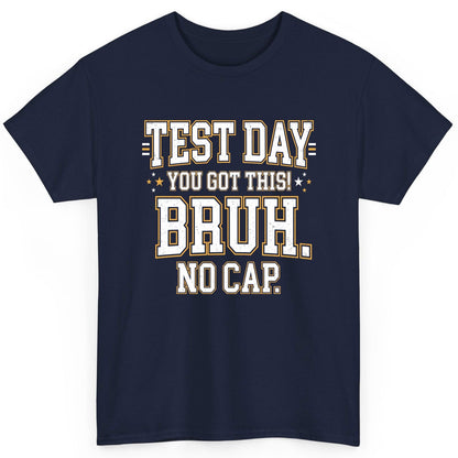 Test Day You Got This Bruh No Cap Funny Student Humor T-Shirt - product mockup - Navy