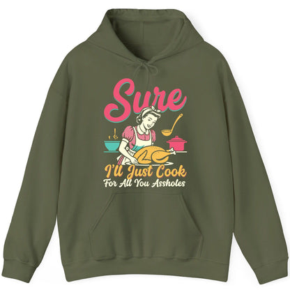 Sure, I'll Just Cook for All You Assholes sarcastic cooking Hoodie Military Green product mockup