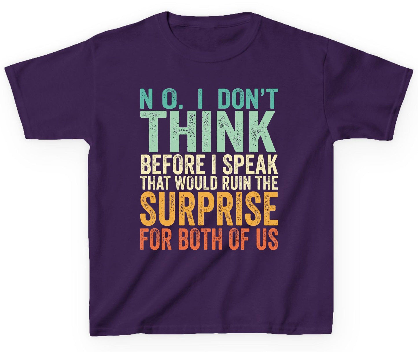 No I Don't Think Before I Speak That Would Ruin the Surprise for Both of US sarcastic humor Youth T-Shirt Purple product