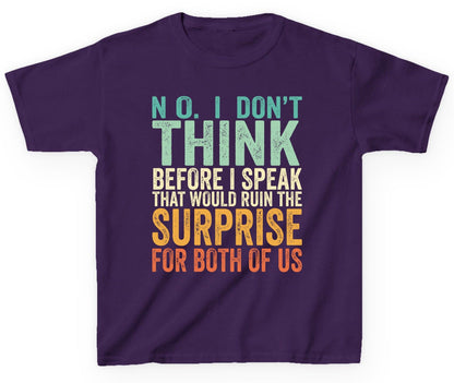 No I Don't Think Before I Speak That Would Ruin the Surprise for Both of US sarcastic humor Youth T-Shirt Purple product