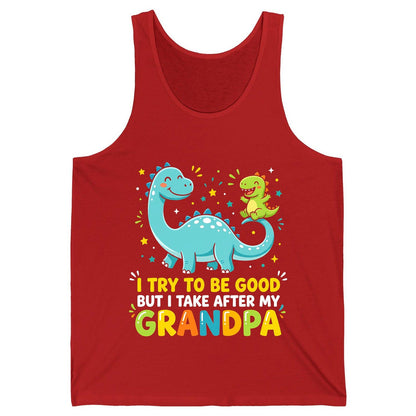 I TRY TO BE GOOD BUT I TAKE AFTER MY Grandpa Funny Dinosaur Tank Top - product mockup - Red