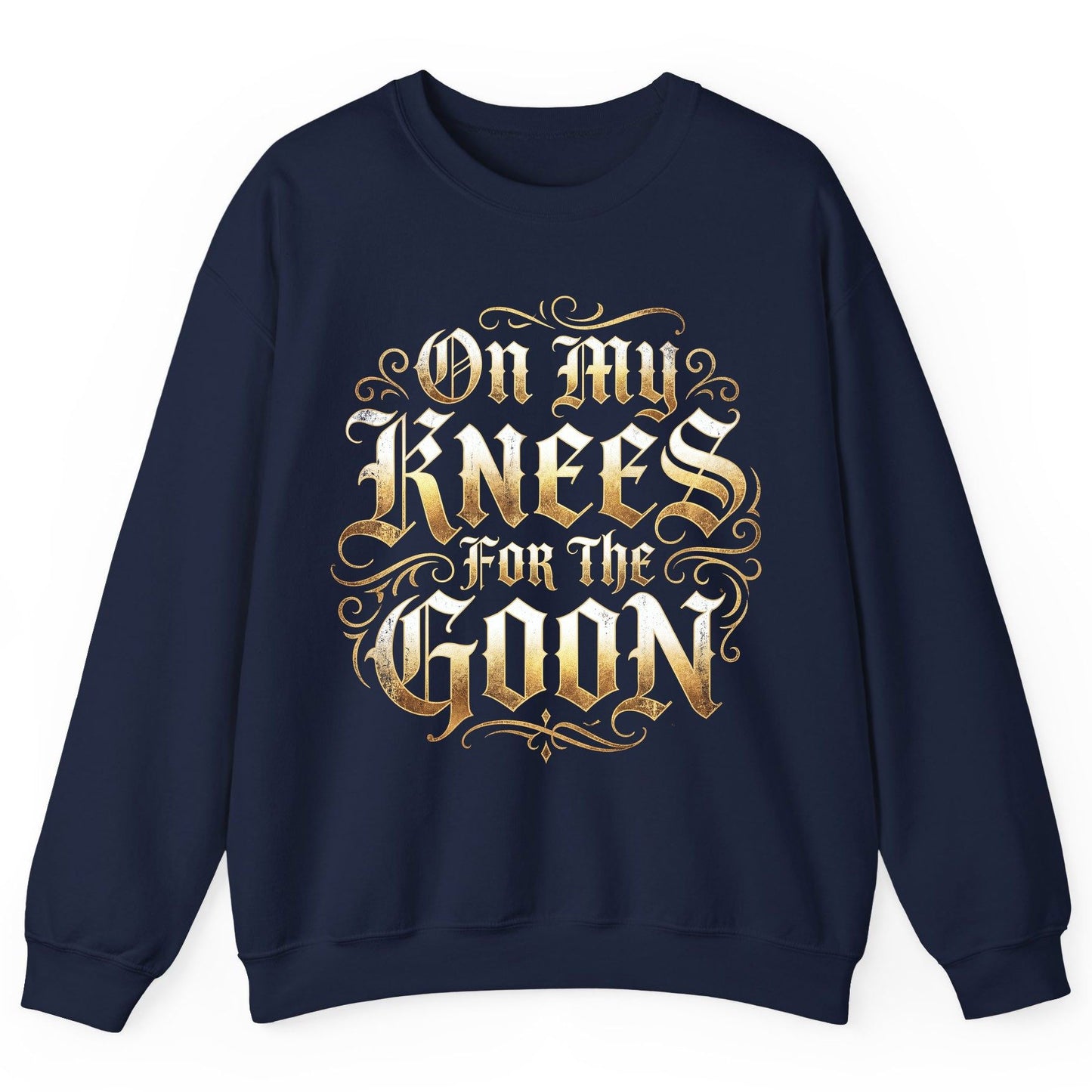 On My Knees for the Goon internet slang Sweatshirt Navy product mockup