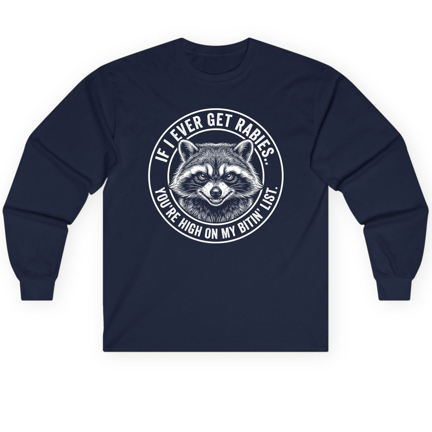 If I Ever Get Rabies You're High on My Bitin' List raccoon Long Sleeve Tee Navy product mockup