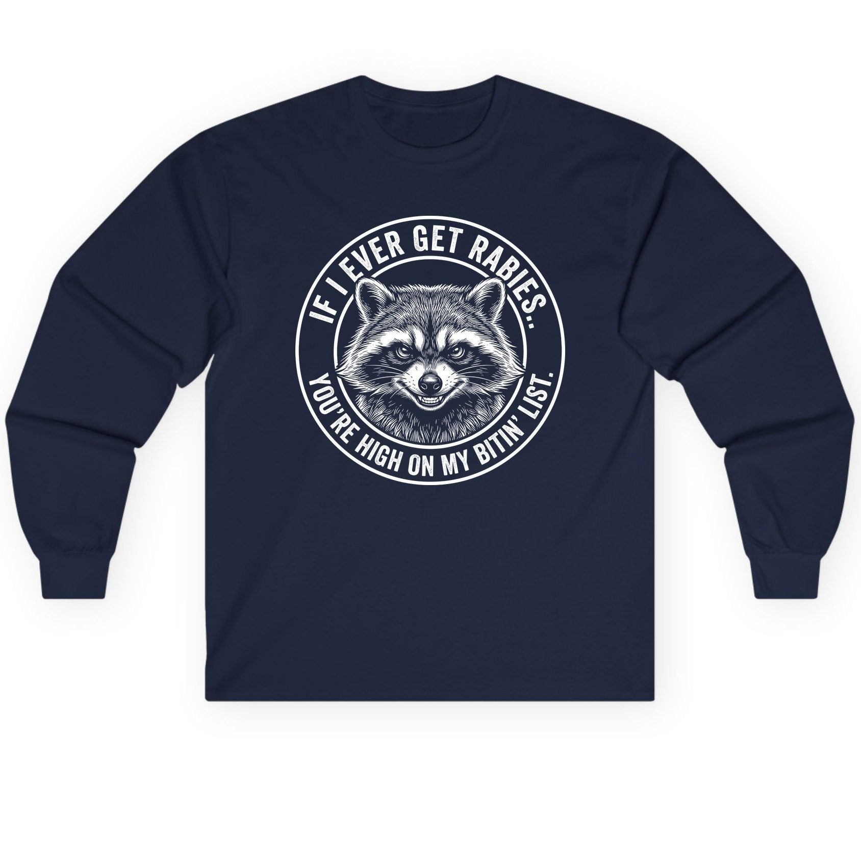 If I Ever Get Rabies You're High on My Bitin' List raccoon Long Sleeve Tee Navy product mockup