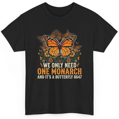 WE ONLY NEED ONE Monarch AND IT'S a Butterfly 8647 Vintage T-Shirt - product mockup - Black