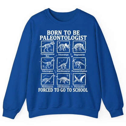 Born to Be Paleontologist Forced to Go to School dinosaurs Sweatshirt Royal product mockup