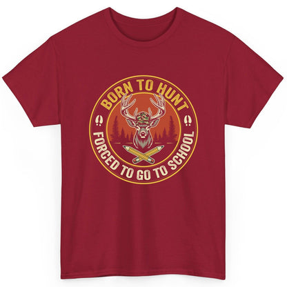 Born to Hunt Forced to Go to School hunting T-Shirt Cardinal Red product mockup