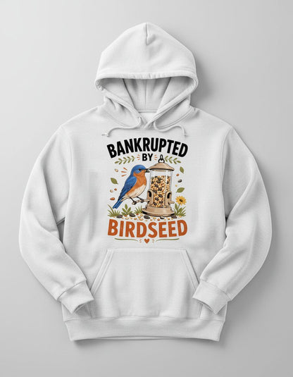 Bankrupted By Birdseed Funny Humor Hoodie - product mockup - White