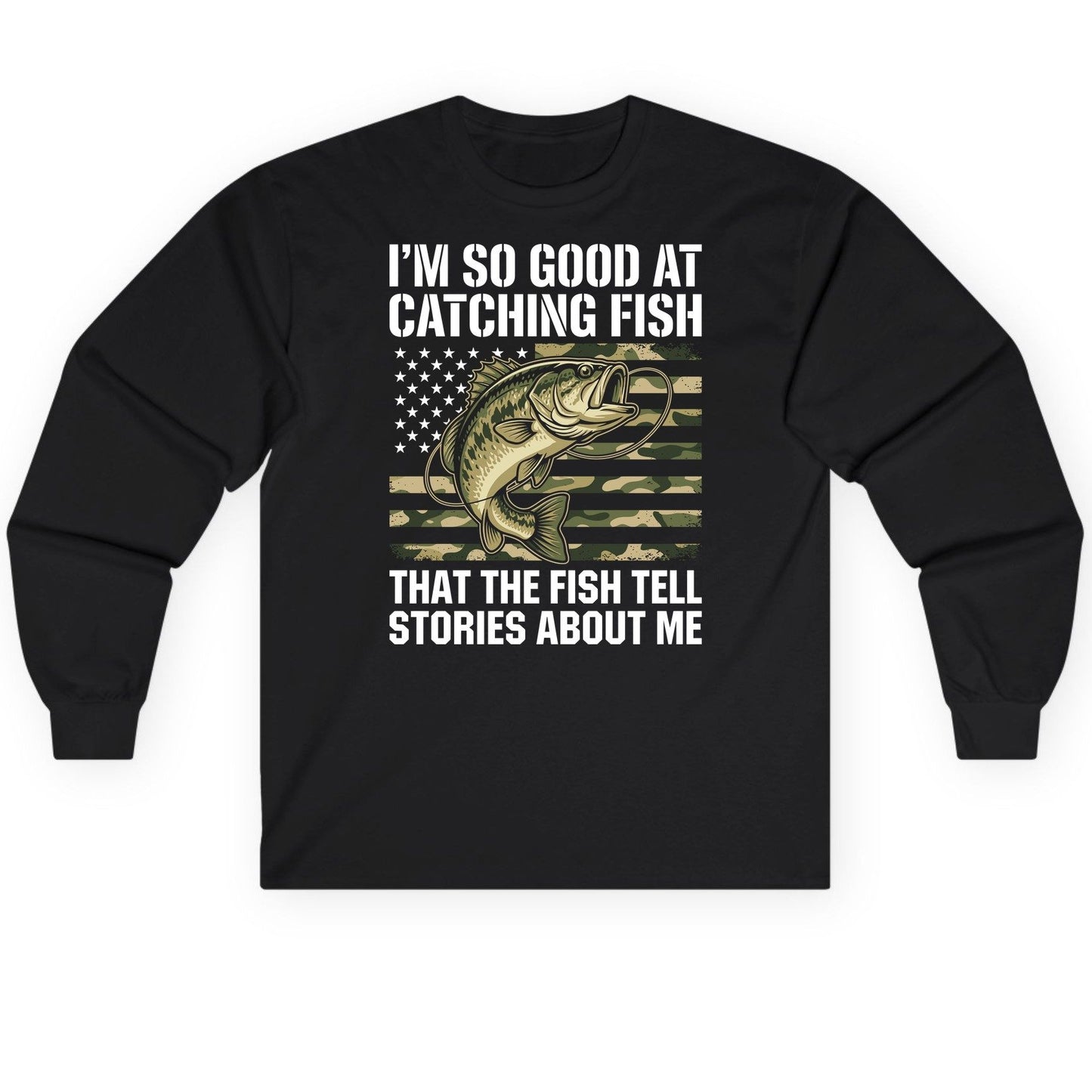 I'm So Good at Catching Fish That the Fish Tell Stories About Me fishing Long Sleeve Tee Black product mockup