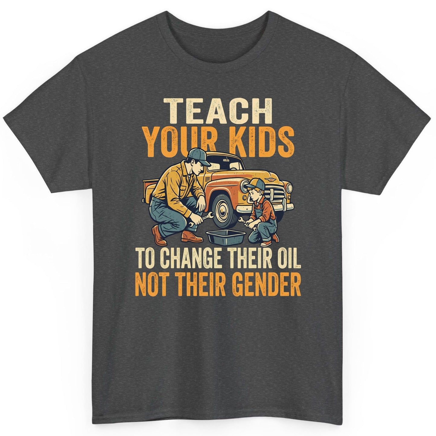 Teach Your Kids to Change Their Oil Not Their Gender father and son car repair T-Shirt Dark Heather product mockup