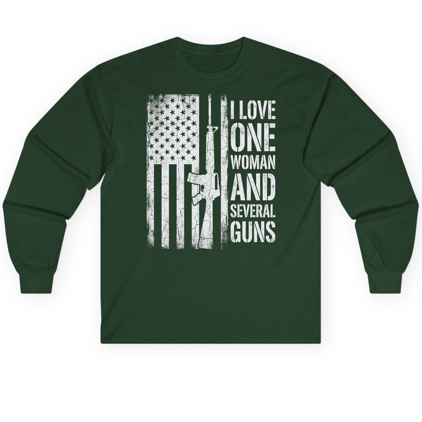 I LOVE ONE WOMAN AND Several GUNS Funny Pro-Gun Long Sleeve Tee - product mockup - Forest Green
