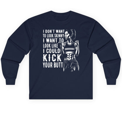 I Don't Want to Look Skinny I Want to Look Like I Could Kick Your Butt women's fitness Long Sleeve Tee Navy product mockup