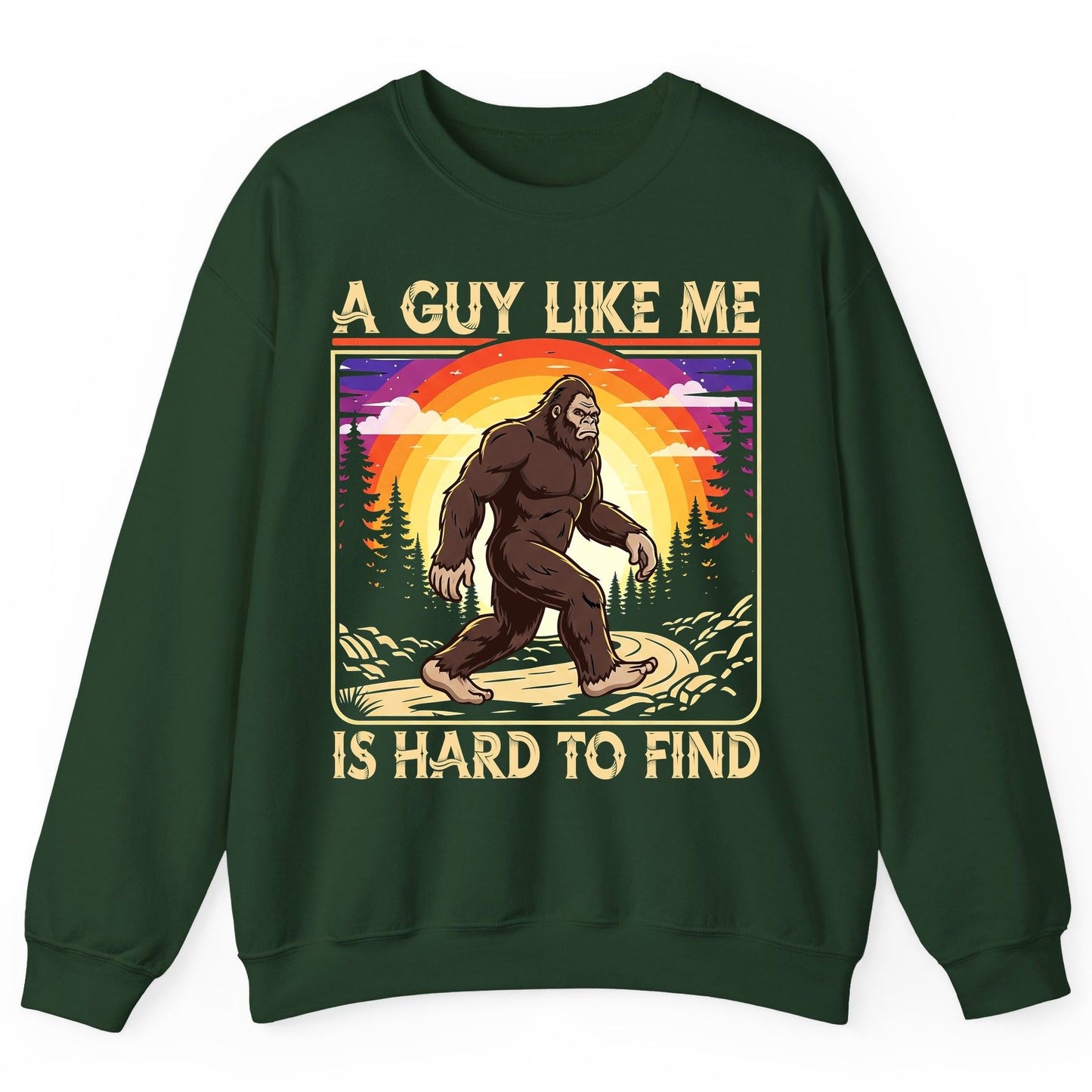 A Guy Like Me Is Hard to Find bigfoot Sweatshirt Forest Green product mockup
