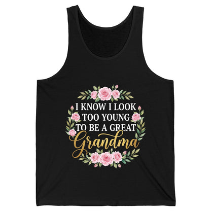 I KNOW I LOOK TOO YOUNG TO BE a GREAT Grandma Tank Top - product mockup - Black