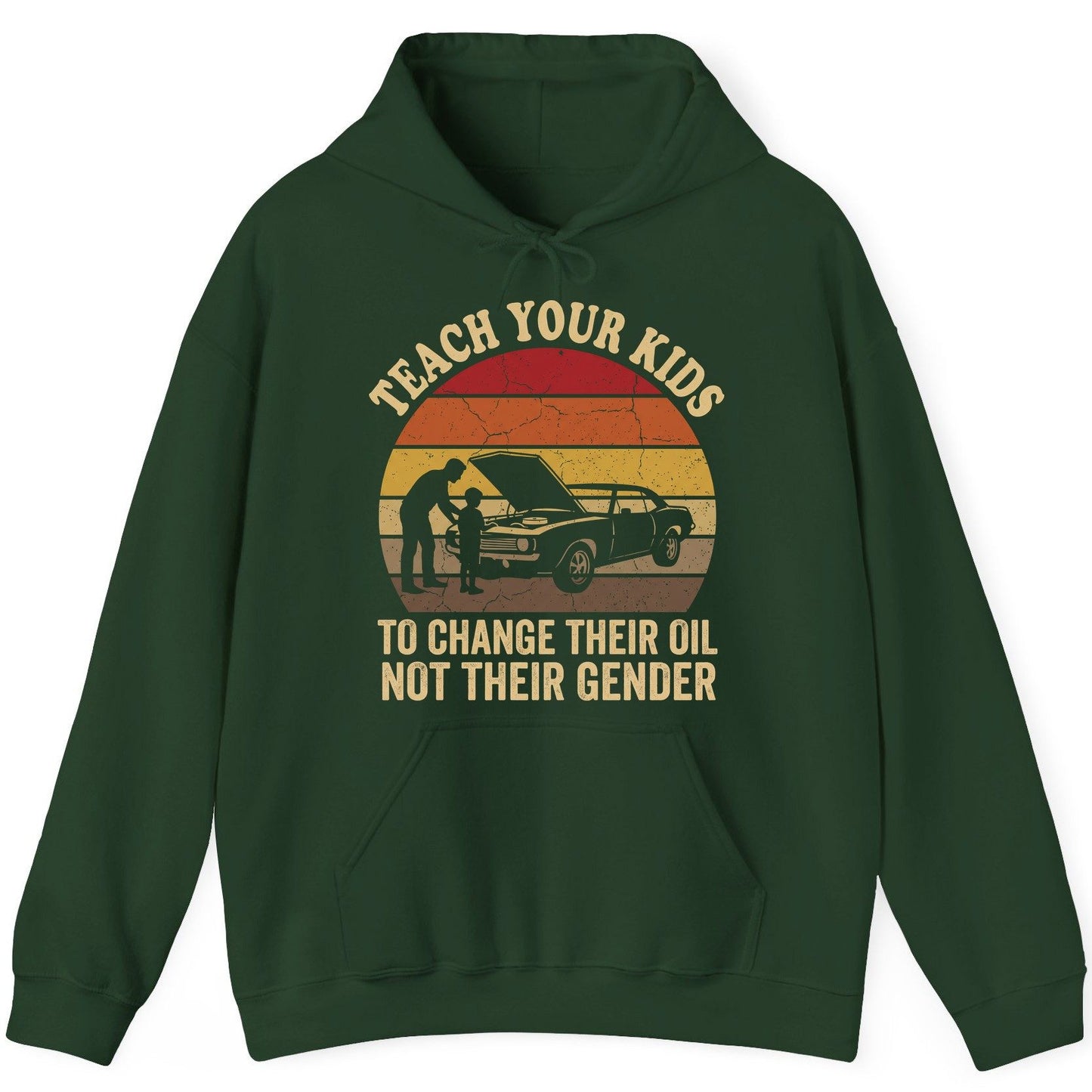 Teach Your Kids to Change Their Oil Not Their Gender car mechanics Hoodie Forest Green product mockup