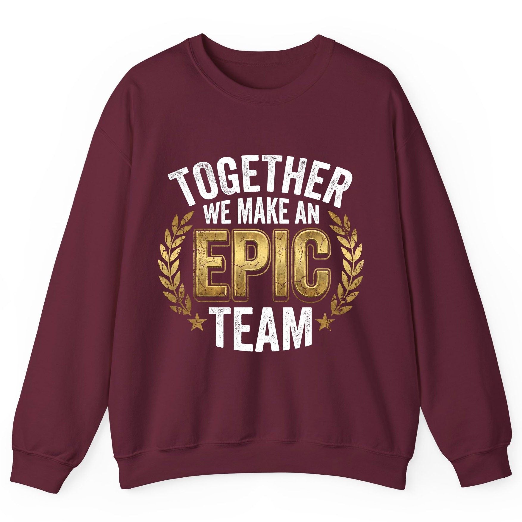 Together We Make an Epic Team teamwork Sweatshirt Maroon product mockup