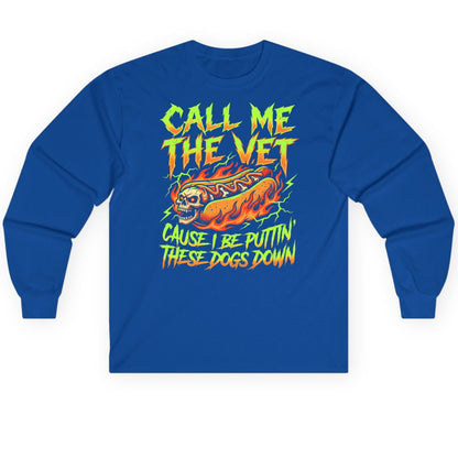 Call Me the Vet 'Cause I Be Puttin These Dogs Down sarcastic hot dog Long Sleeve Tee Royal product mockup