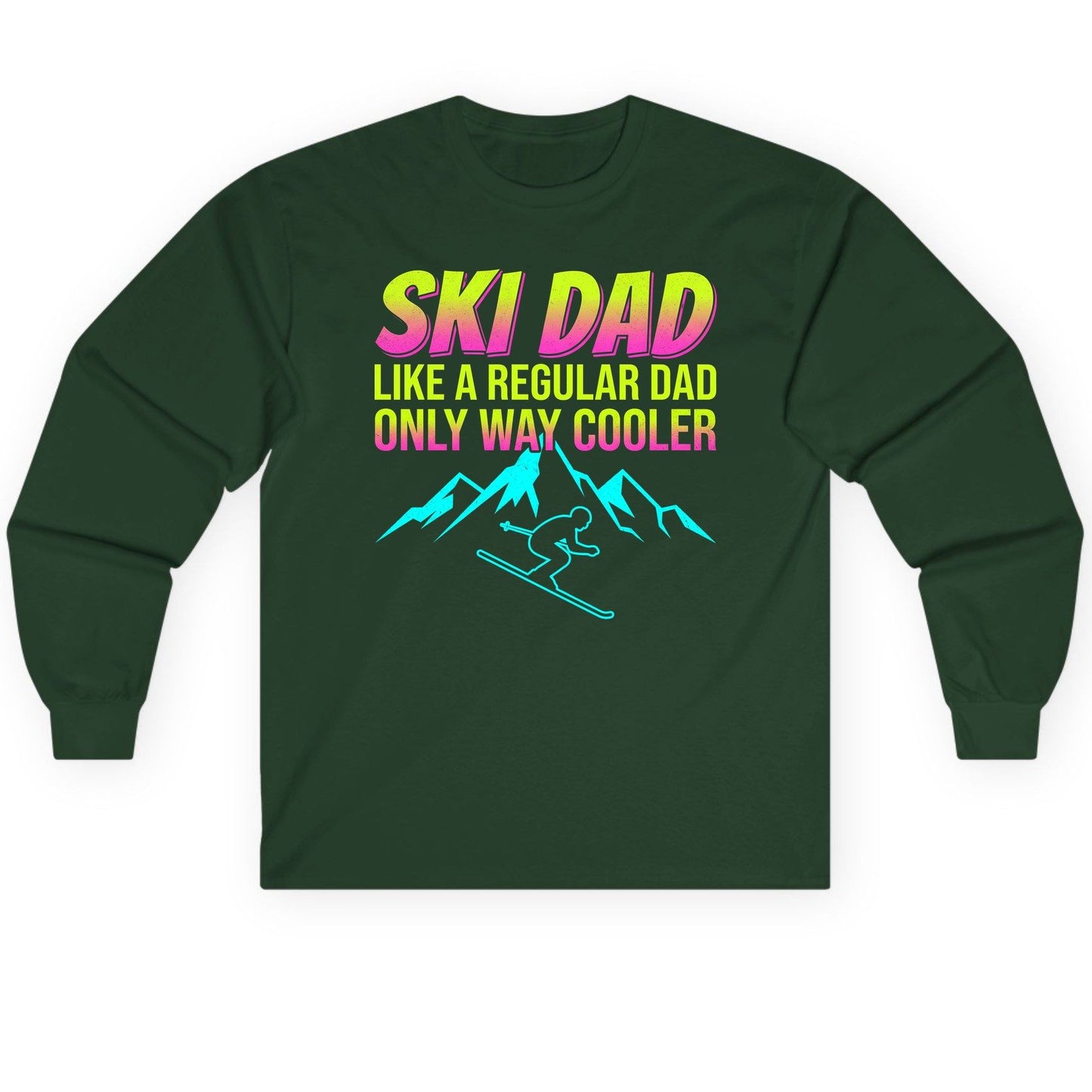 Ski Dad Like a Regular Dad Only Way Cooler skiing Long Sleeve Tee Forest Green product mockup