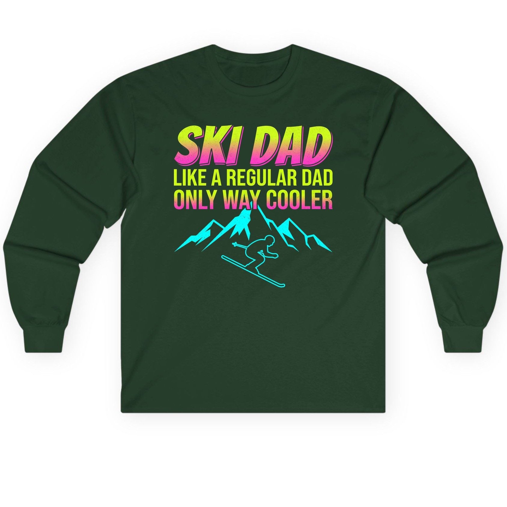 Ski Dad Like a Regular Dad Only Way Cooler skiing Long Sleeve Tee Forest Green product mockup