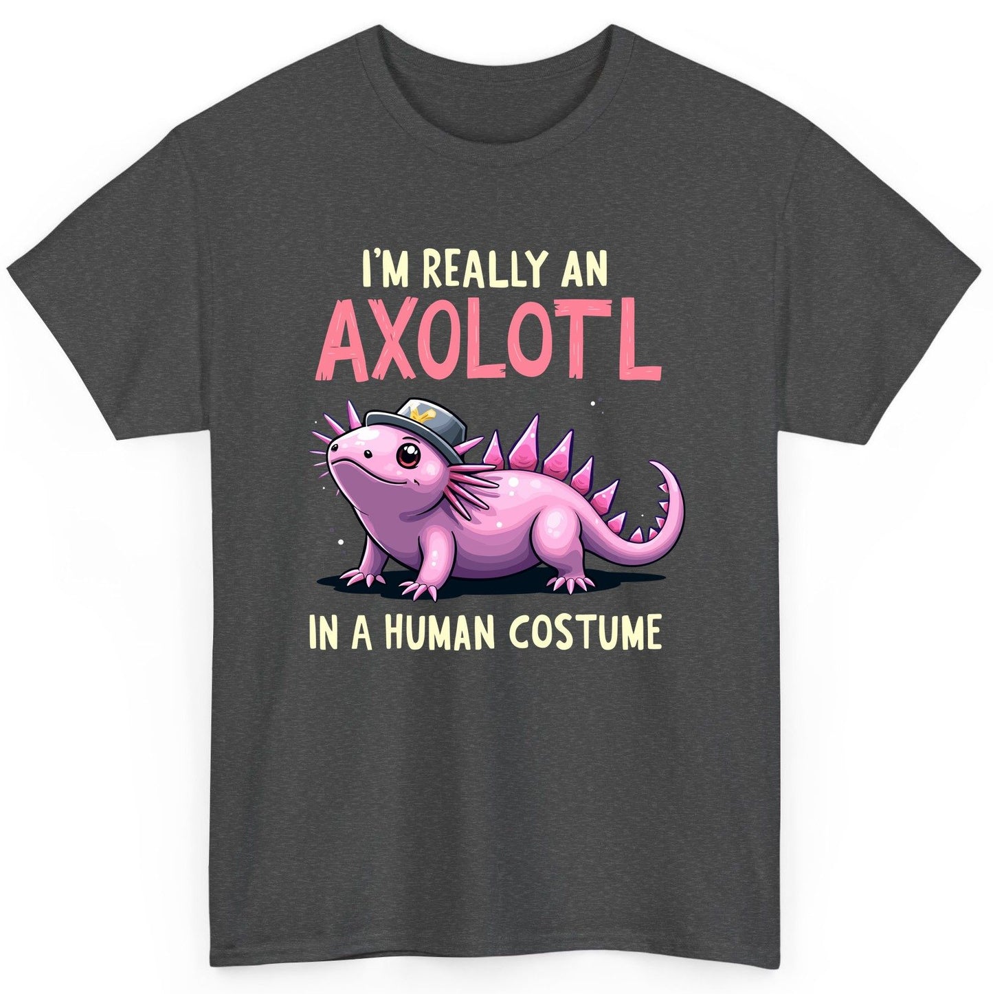 I'm Really an Axolotl in a Human Costume axolotl T-Shirt Dark Heather product mockup