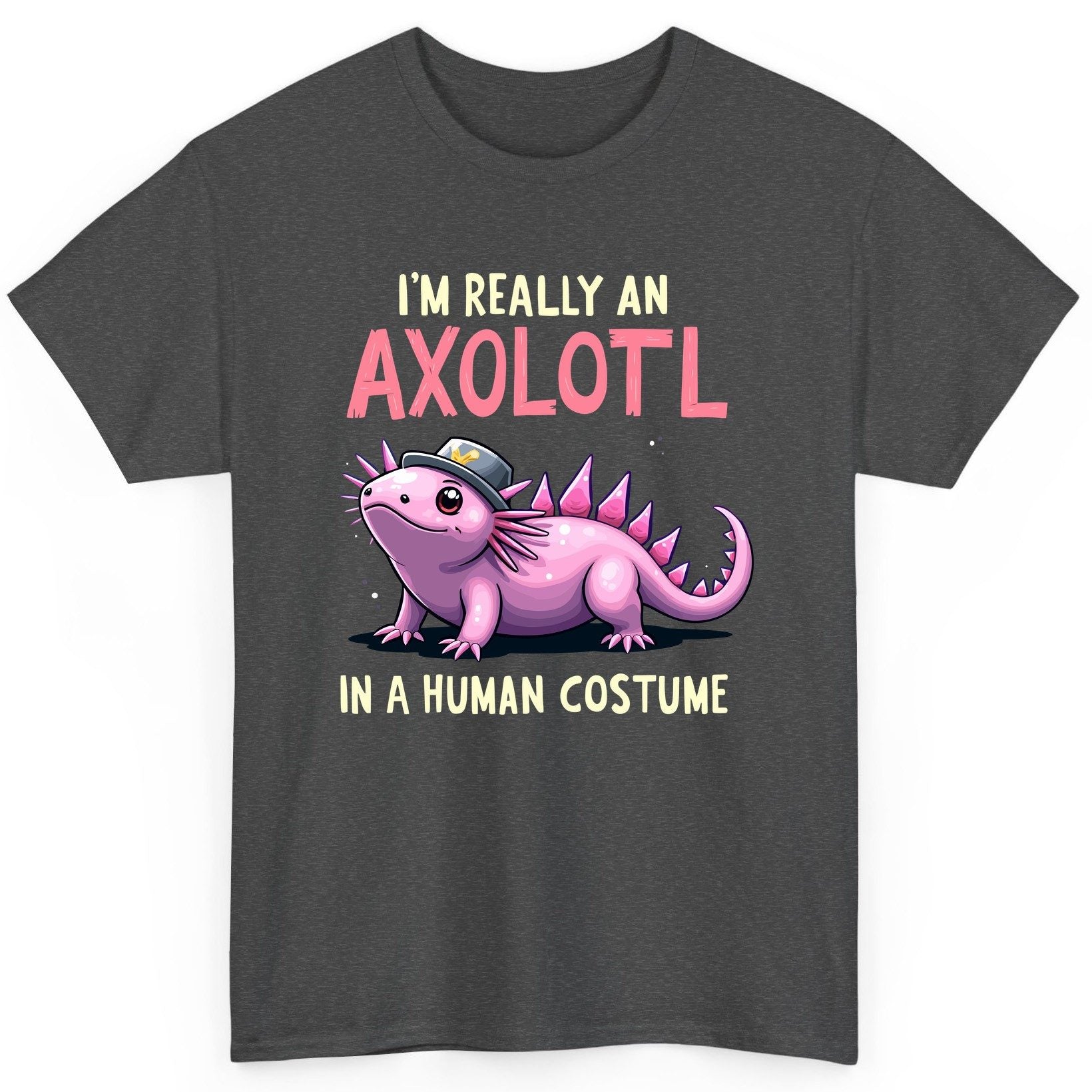 I'm Really an Axolotl in a Human Costume axolotl T-Shirt Dark Heather product mockup
