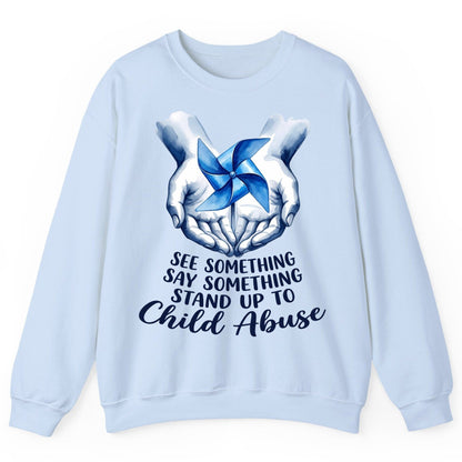 SEE Something SAY Something STAND UP TO Child Abuse Sweatshirt - product mockup - Light Blue