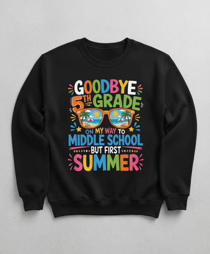 Goodbye 5th Grade on My Way to Middle School but First Sweatshirt - product mockup - Black