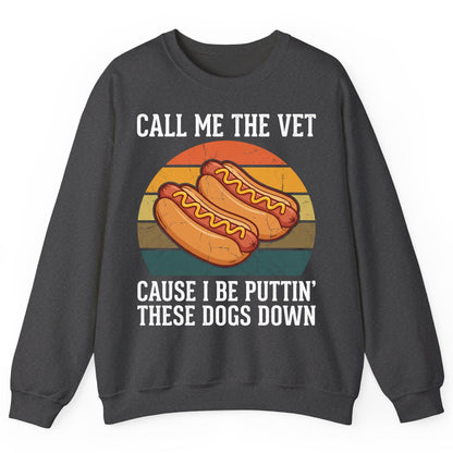 Call Me the Vet Cause I Be Puttin' These Dogs Down hot dogs Sweatshirt Dark Heather product mockup