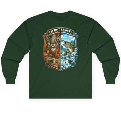 I'm Not Always Thinking About Hunting Sometimes It's Fishing hunting and fishing Long Sleeve Tee Forest Green product mockup