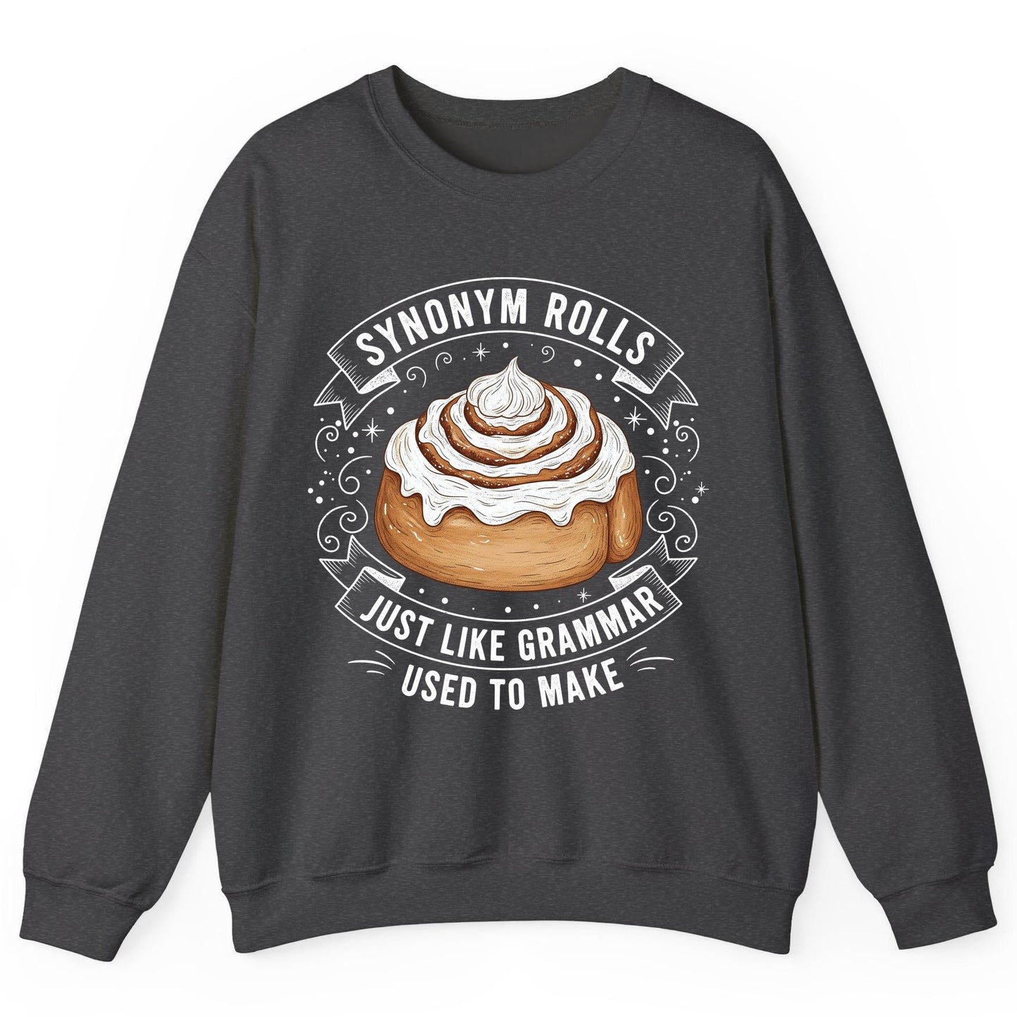 Synonym Rolls Just Like Grammar Used to Make grammar pun Sweatshirt Dark Heather product mockup