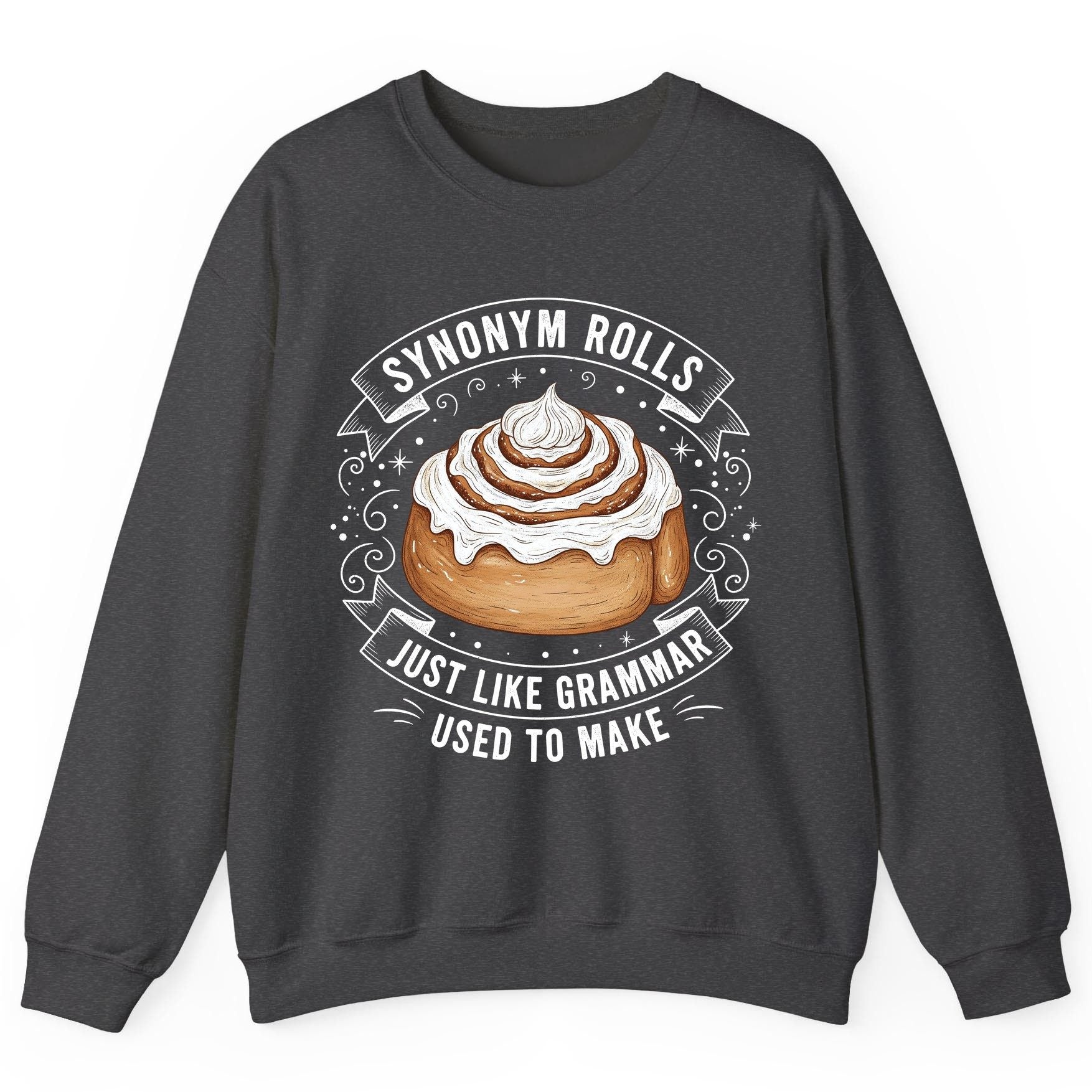Synonym Rolls Just Like Grammar Used to Make grammar pun Sweatshirt Dark Heather product mockup