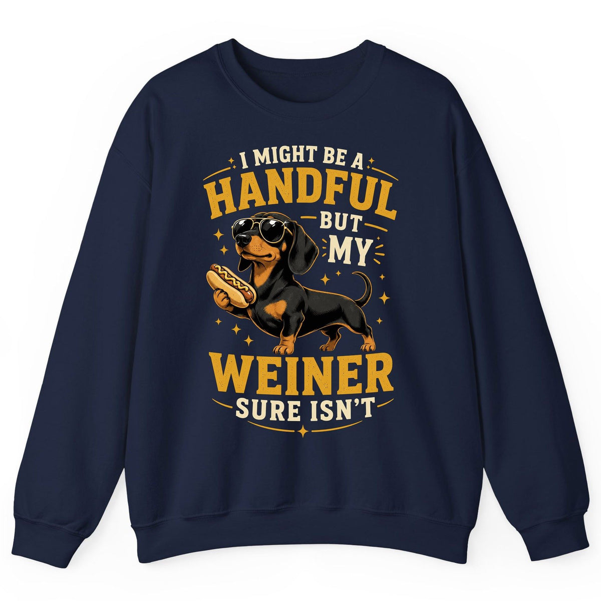I Might Be a Handful but My Weiner Sure Isn't dachshund Sweatshirt Navy product mockup