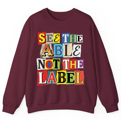 SEE THE ABLE NOT THE LABEL Inclusion and Awareness Sweatshirt - product mockup - Maroon