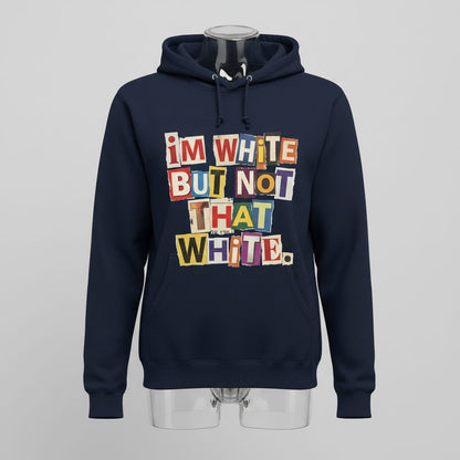 I'M WHITE BUT NOT THAT WHITE Funny Social Commentary Hoodie - product mockup - Navy