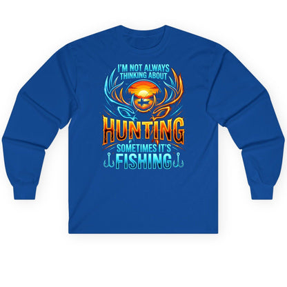 I'm Not Always Thinking About Hunting Sometimes It's Fishing hunting and fishing Long Sleeve Tee Royal product mockup