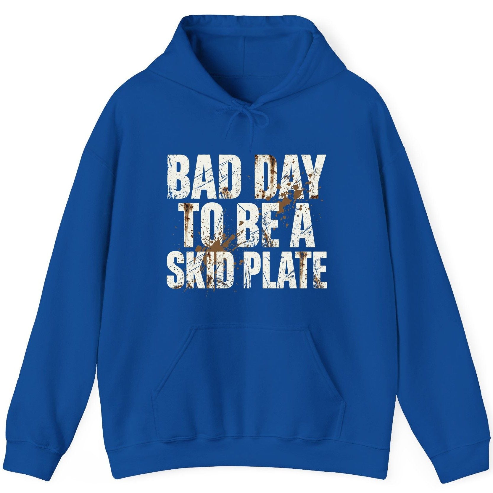 BAD DAY TO BE a SKID PLATE Funny Off-Roading Hoodie - product mockup - Royal