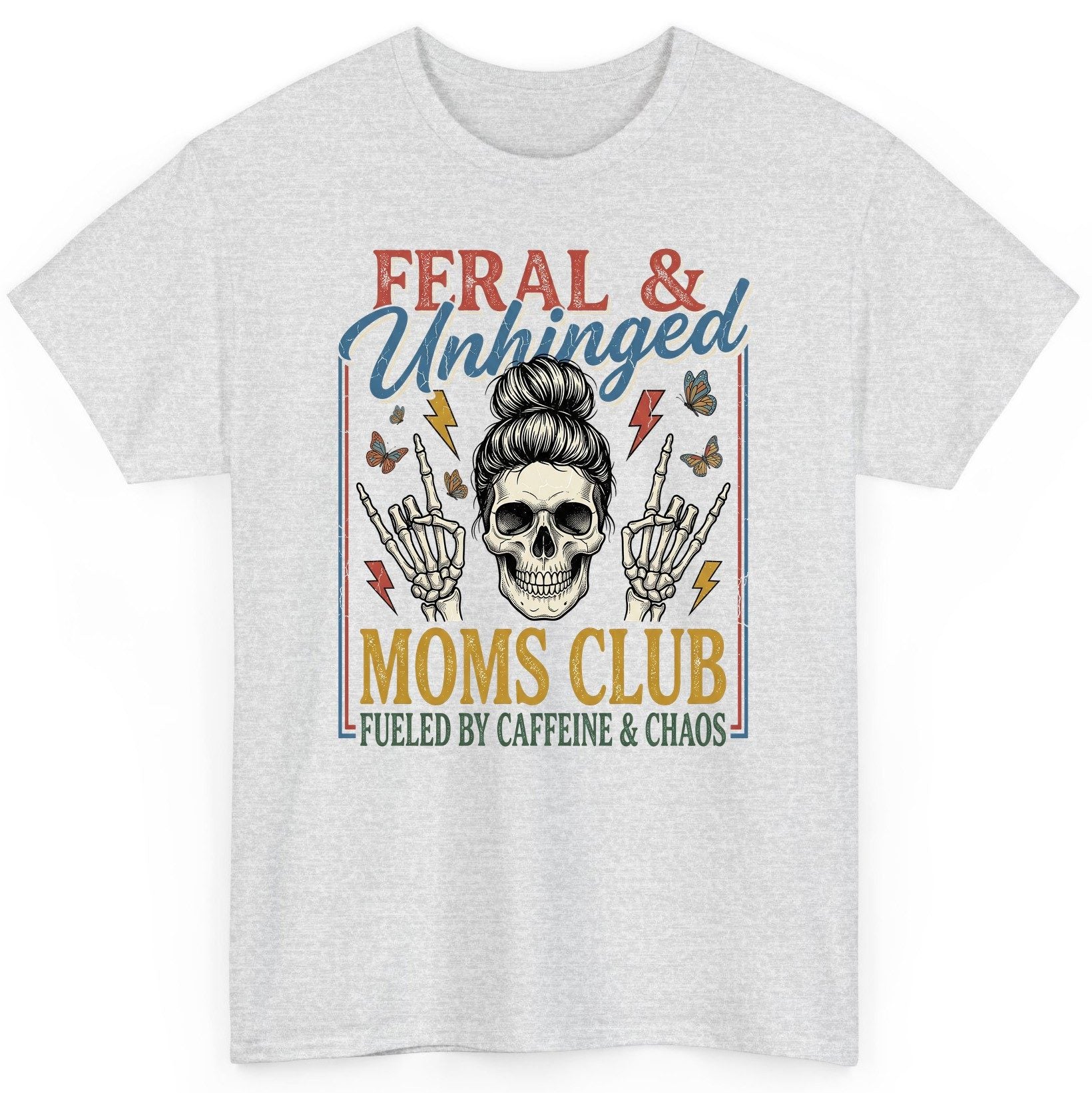 FERAL & Unhinged MOMS CLUB FUELED BY Caffeine & CHAOS T-Shirt - product mockup - Ash